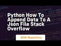 python How to append data to a json file Stack Overflow