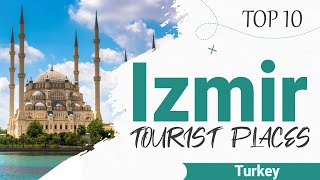 Top 10 Places to Visit in İzmir | Turkey - English