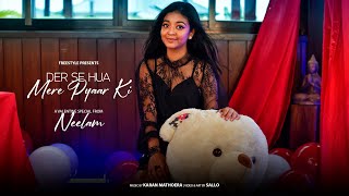 DER SE HUA \u0026 MERI PYAAR KI - NEELAM MATADIN | COVER | FREESTYLE | Valentine Release