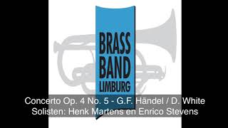 Händel/White: Concerto Op. 4 No. 5 - Brass Band Limburg