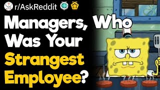 Who Was Your Weirdest Coworker?