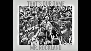 Mr Rockland - That´s Our Game