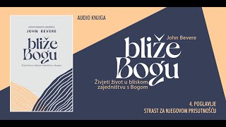 004 Bliže Bogu | John Bevere | Strast za Njegovom prisutnošću | AUDIO KNJIGA