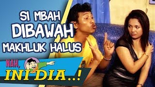 Simbah dibawah Makhluk Halus | Nah Ini Dia