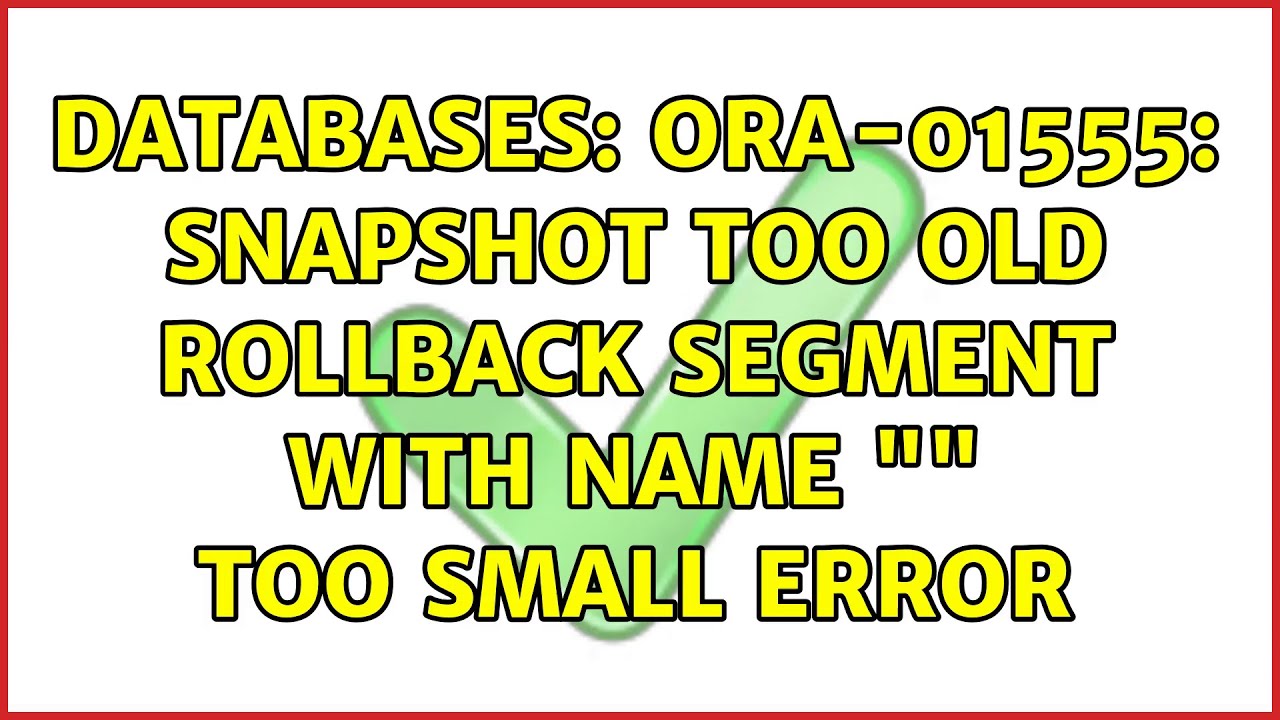 Databases: ORA-01555: Snapshot Too Old Rollback Segment With Name ...