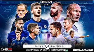 [NHẬN ĐỊNH BÓNG ĐÁ] Chelsea - Real Madrid (2h00 ngày 6/5). Cúp C1 Champions League. Trực tiếp K+PM