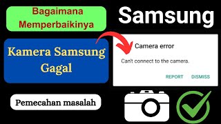 Perbaiki Kamera Samsung Tidak Berfungsi | Solusi Kamera Cepat Gagal 2025