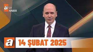 atv Ana Haber | 14 Şubat 2025