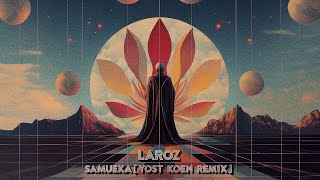 Premiere: Laroz - Samueka (Yost Koen Remix) [Magician On Duty]