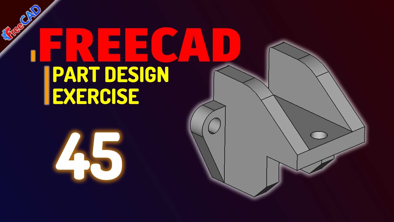 Exercise 45 Freecad Part Design Tutorial For Beginner Youtube