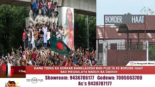 DANG TIENG KA SORKAR BANGLADESH BAN PLIE ÏA KI BORDER HAAT BAD MEGHALAYA NADUH BA ÏAKHIH