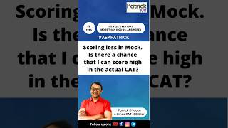 Scoring less in Mock. Is there a chance that I can score high in the actual CAT? | AskPatrick
