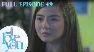 Full Episode 49 | And I Love You So