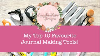 My Top 10 Journal Making Tools!