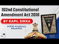 One Hundred and Two Constitutional Amendment Act 2018 explained, Indian Polity for UPSC, UP PCS