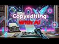 Copyediting with AI - how to punch up your prose with Claude!