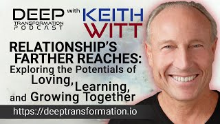 Relationship’s Farther Reaches: Exploring the Potentials of Loving, Learning, and Growing Together