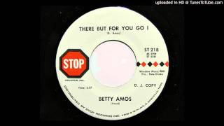 Betty Amos - There But For You Go I (Stop 218)