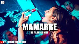 MAMARRE  REMIX ✘ DJ ALAN GOMEZ(RE FIESTERO)