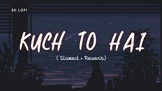 Kuch to hai  | DO LAFZON KI KAHANI | (Slowed + Reverb ) | Arman Malik | @SH_Lofi