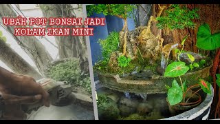 membuat kolam ikan mini dari pot bunga dan bonsai