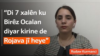 Newroz Uysal Aslan: Di 7 xalên ku Birêz Ocalan diyar kirine de Sûriye û Rojava jî hene