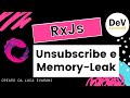 Angular e RxJs - Unsubscribe e Memory Leak