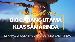 EMPLOYEE GATHERING BKI CABANG UTAMA KLAS SAMARINDA 2023 | DI KAPAL WISATA ENGGANG BORNEO | CINEMATIC