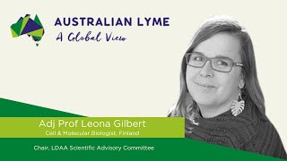 Adjunct Professor Leona Gilbert - Australian Lyme, a global view