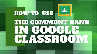 How to use the Comment Bank in Google Classroom