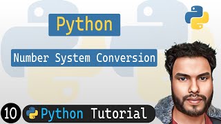 10 - Number System Conversion | Python Tutorial