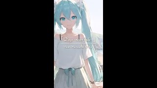 「 Days -never fade- 」/ feat.Hatsune Miku