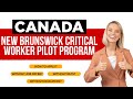 Canada Work Visa 2023 - New Brunswick Critical Worker Pilot Project (NBCWP)