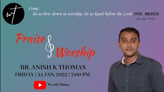 Praise \u0026 Worship | Br. Anish K Thomas \u0026 Team | Wordly Things | Malayalam Worship Session