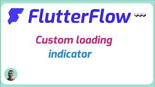 FlutterFlow loading indicator | Custom loading indicator