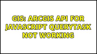 GIS: ArcGIS API for Javascript QueryTask not working