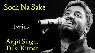 Soch Na Sake (Lyrics) - Arijit Singh, Tulsi Kumar | Amaal Mallik, Kumaar | Airlift