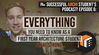 Everything You Must Know as a First Year Architecture Student | SAS Podcast 6