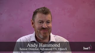 Biddable CTV Delivers Value to Brands and Publishers: OpenX’s Andy Hammond