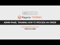 Admin Panel Training - How to Process an Order | Magento Ecommerce Training Tutorial