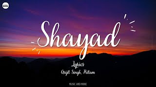 Shayad Lyrics - Love Aaj Kal | Arijit Singh, Pritam | Music and More