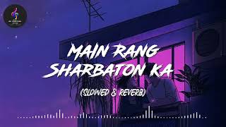 Main Rang Sharbaton Ka [Slowed+Reverb] - Arijit Singh | Text Audio | Rockyeditz_