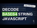 DevTips Daily: How to decode a base64 string in JavaScript