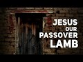 jesus our passover dr. chuck missler