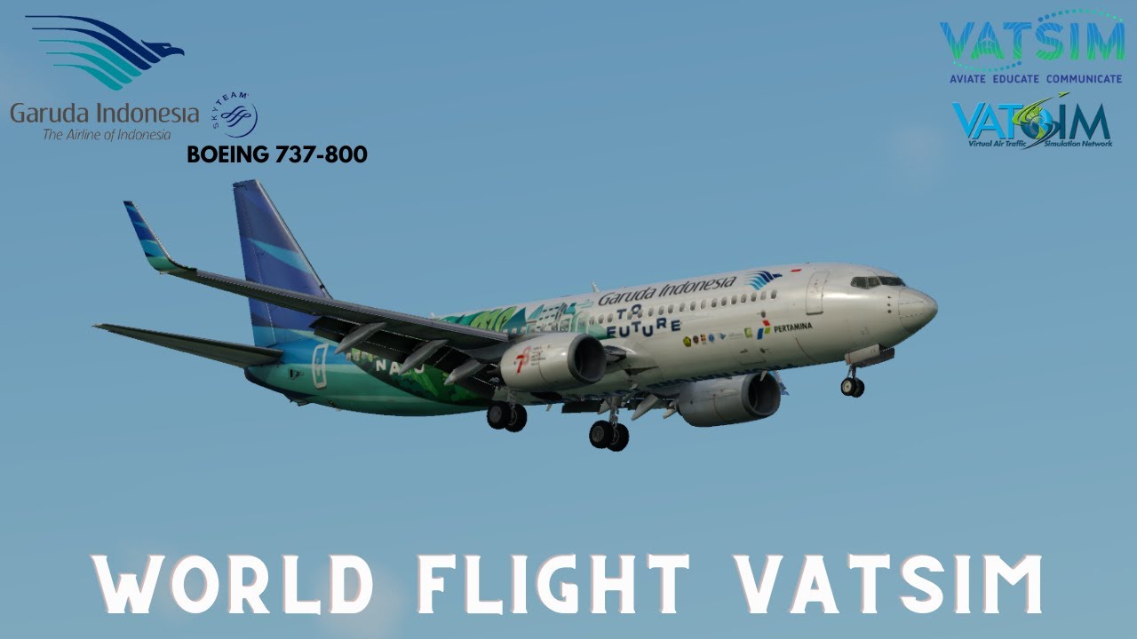 🔴Live Vatsim Event World Flight Atau Papua Yaa!!! | B738 Garuda PK-GFX ...