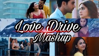 Love Drive Mashup | Chill Out After Morning | Romantic Mashup | Top Hits Song | Csk-Shekhar