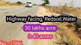 || Highway facing, Redsoil,Canal water|| 30 lakhs acre|| 3.40 acres||  No - 1586