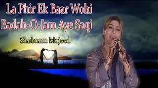 "La Phir Ek Baar Wohi Badah-o-Jam Aye Saqi"  | Shabnam Majeed | Ghazal | Allama Iqbal
