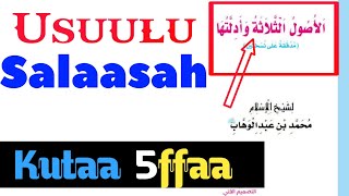 05 Usuulu Salaasah | Kitaaba Usuulaa | Barnoota Tawhiidaa | Aqiidaa