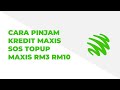 Cara Pinjam Kredit Maxis SOS Topup Maxis RM3 RM10